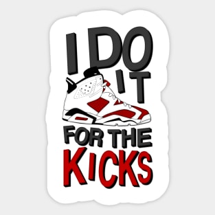 I Do it for the Kicks Sticker